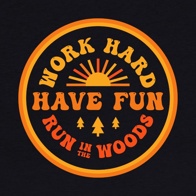 Trail Running Ultra Runner Work Hard Run in the Woods Retro by PodDesignShop